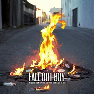 Fall Out Boy My Songs Know What You Did in the Dark (Light Em Up) Fall Out Boy My Songs Know What You Did in the Dark (Light Em Up)