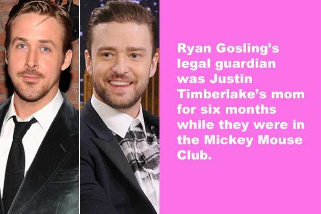 RyanJustin Ryan Gosling's legal guardian was Justin Timberlake's mom for six months while they were in the Mickey Mouse Club.